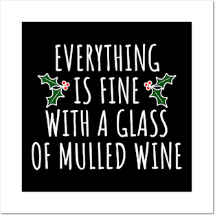 Everything Is Fine With A Glass Of Mulled Wine Posters and Art